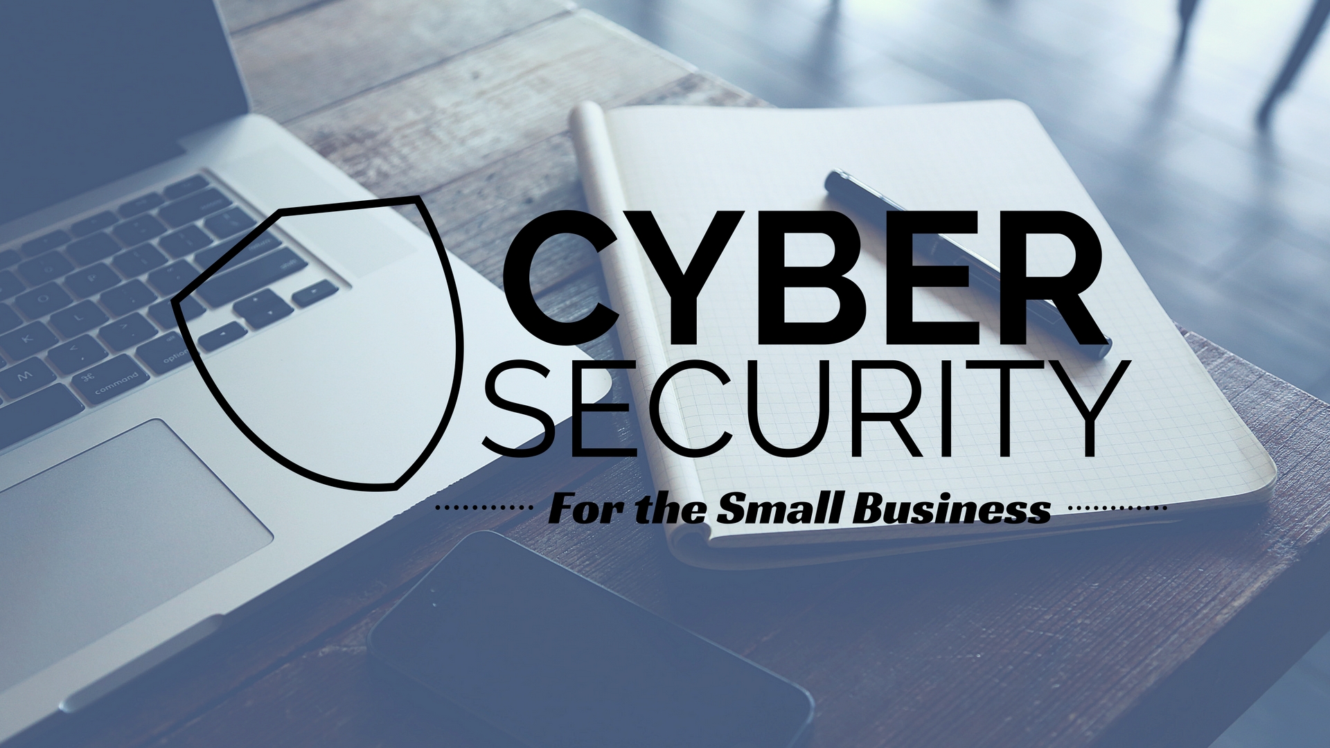 Cyber Security For the Small Business