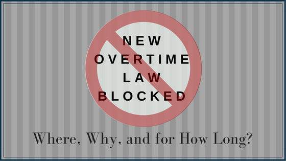 New Overtime Law Blocked- Where, Why, and for How Long?